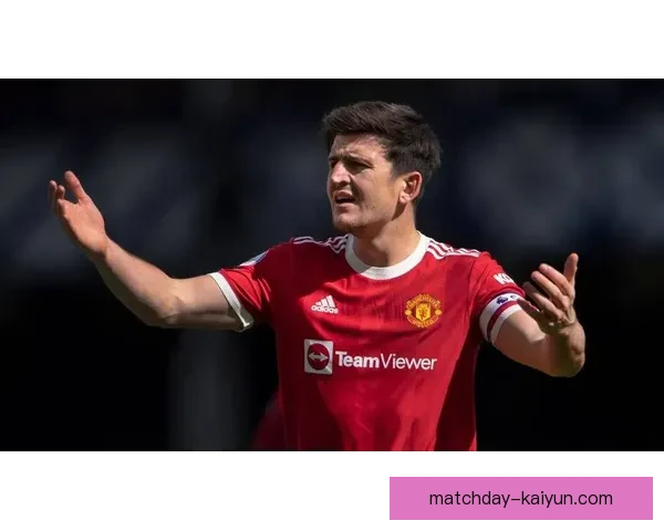 马奎尔防守端价值持续提升，团队防守表现稳健值得关注